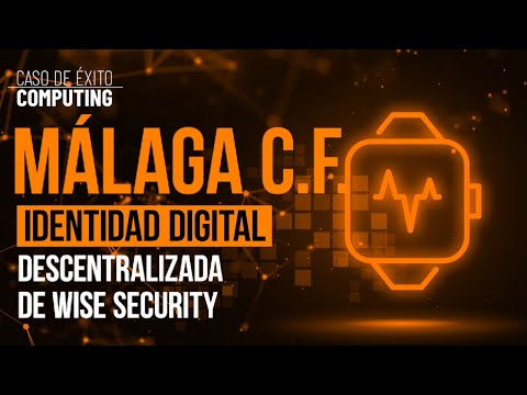 MÁLAGA C.F. aborda la identidad digital descentralizada de Wise Security