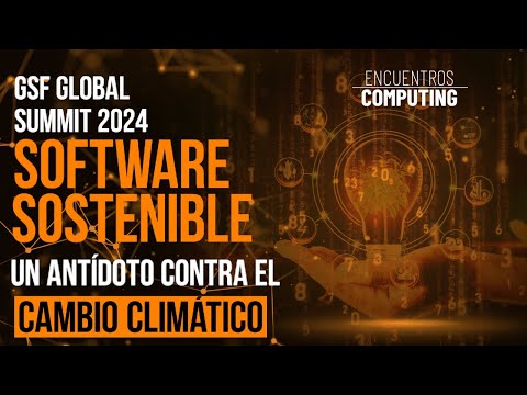 GSF GLOBAL SUMMIT 2024 - Software sostenible, un antídoto contra el cambio climático