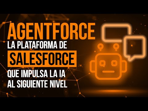 AGENTFORCE la plataforma de Salesforce que impulsa la IA al siguiente nivel